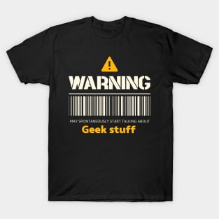 Warning may spontaneously start talking about geek stuff T-Shirt